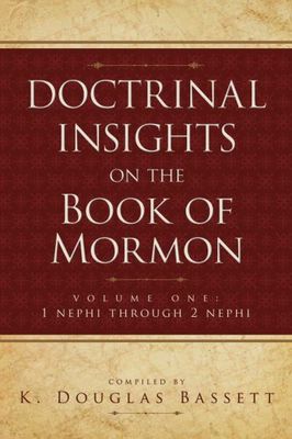Doctrinal Insights to the Book of Mormon - Vol.1