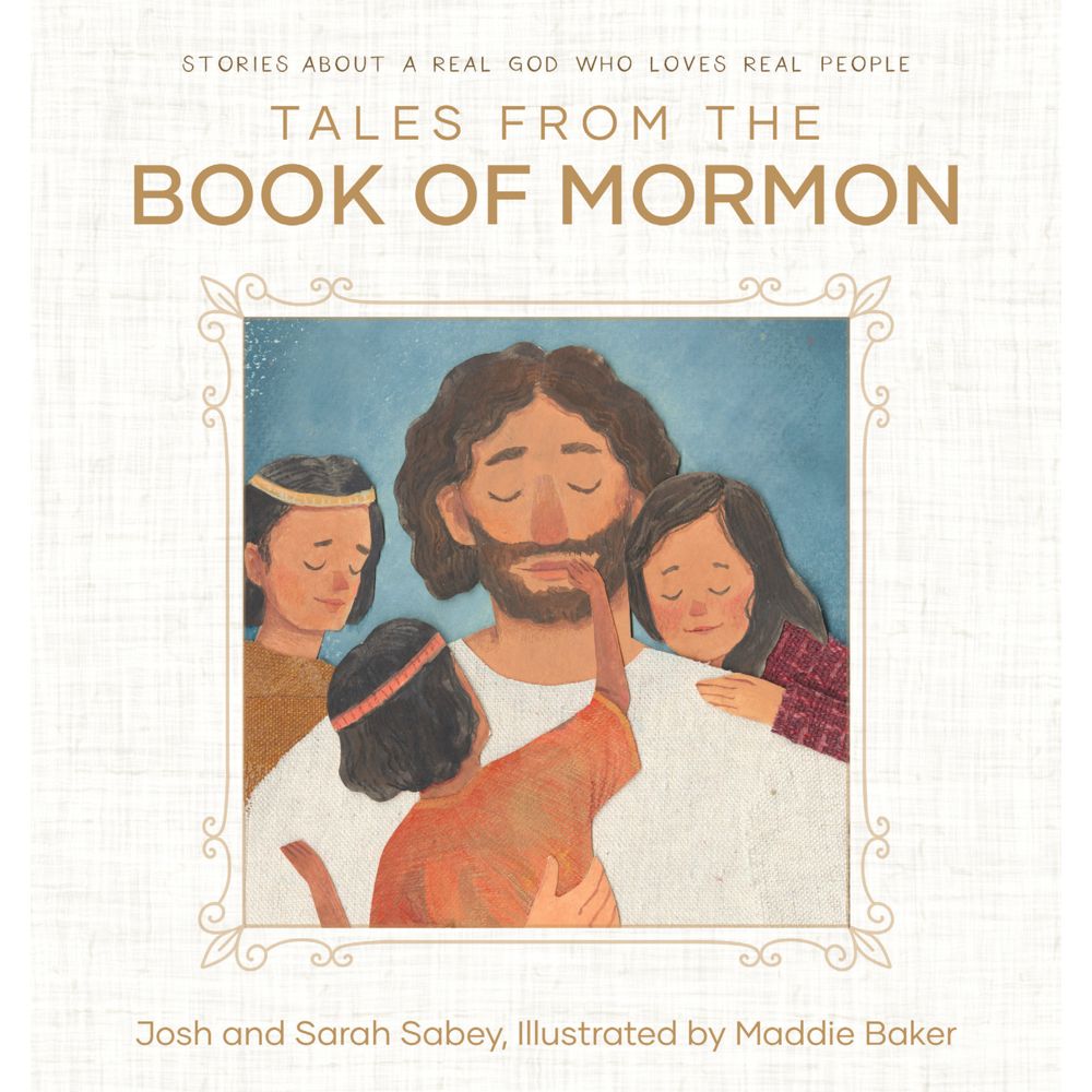Tales from The Book of Mormon. Josh &amp; Sarah Sabey. Illustrated Maddie Baker