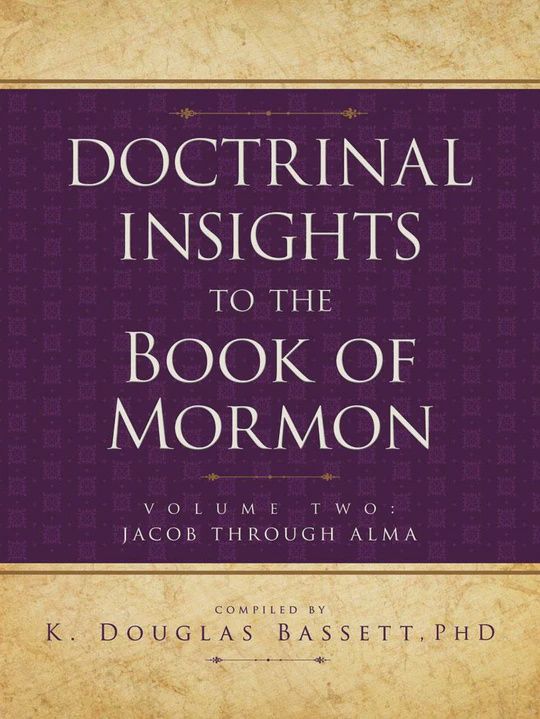 Doctrinal Insights to the Book of Mormon - Vol. 2