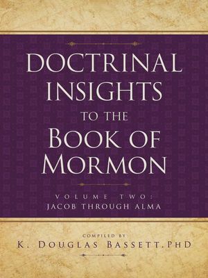 Doctrinal Insights to the Book of Mormon - Vol. 2