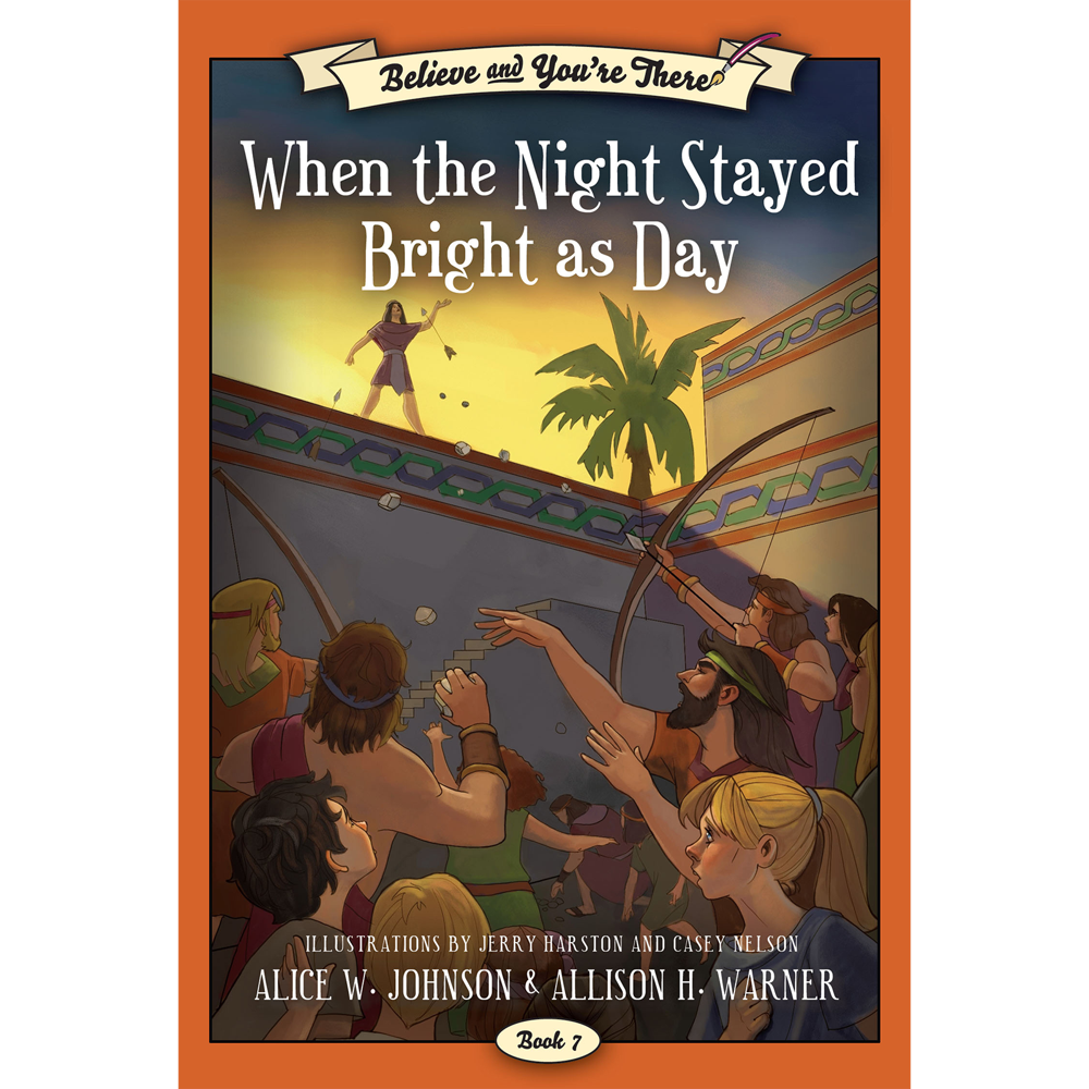 When the Night Stayed Bright As Day (Believe and You're There Book 7)