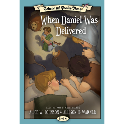 When Daniel Was Delivered (Believe and You're There Book 10)