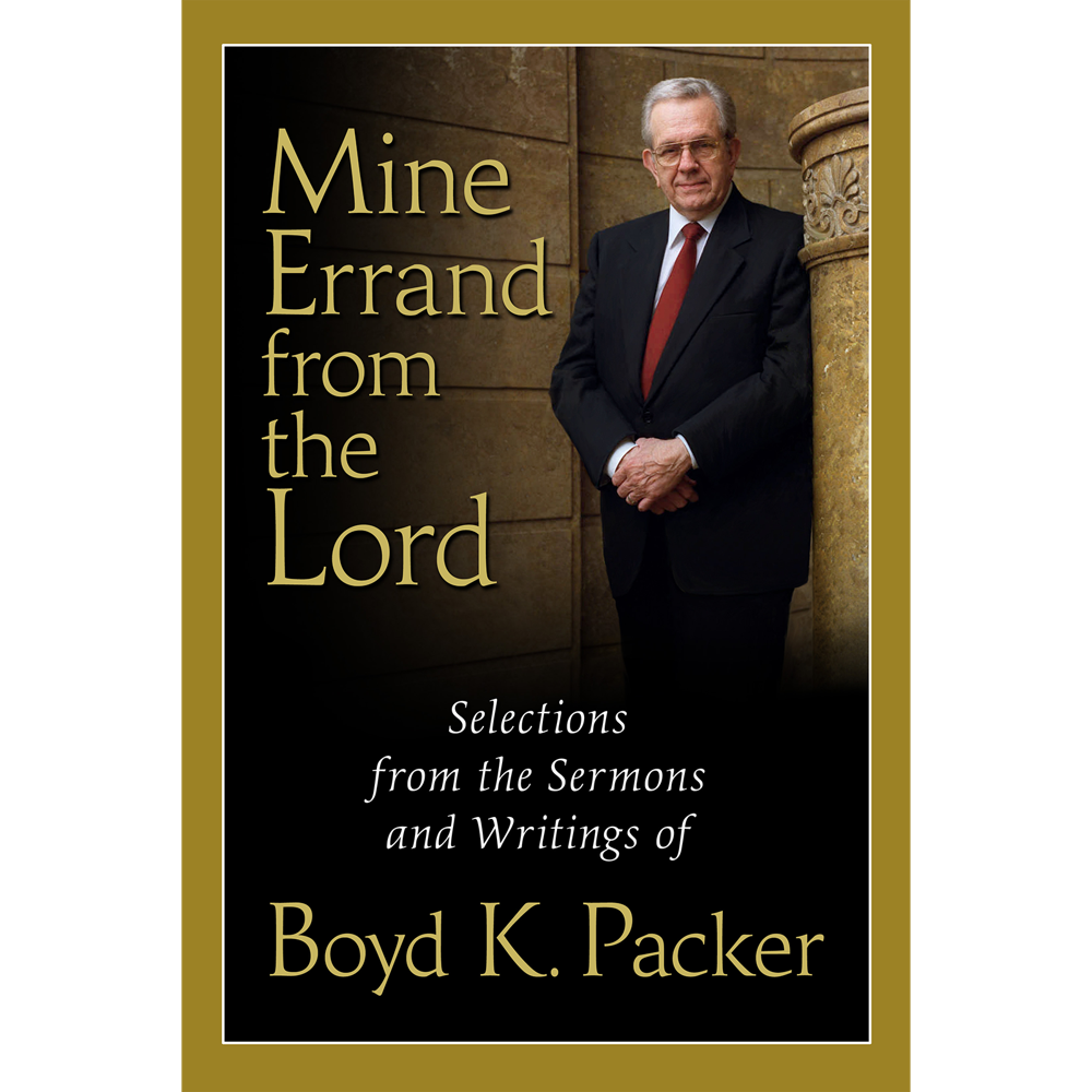 Mine Errand From The Lord. Boyd K. Packer