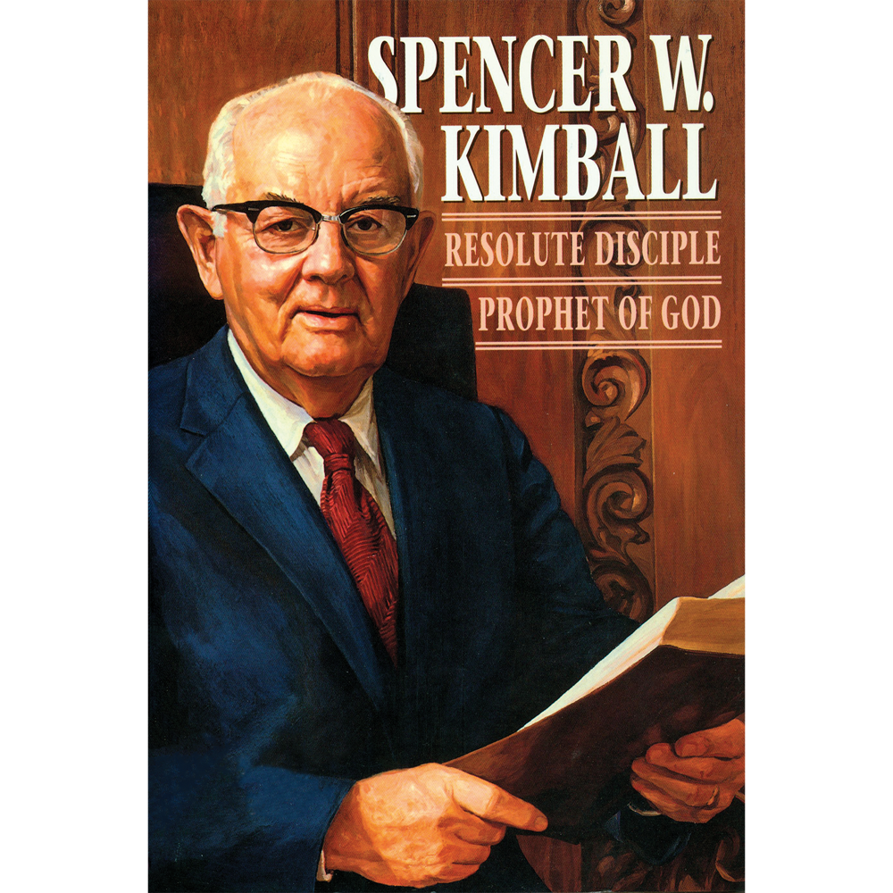 Spencer W Kimball Resolute Disciple Prophet Of God