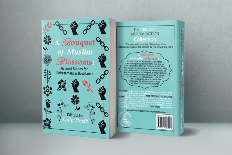 A Bouquet of Muslim Blossoms: Fictional Stories for Refreshment &amp; Resistance