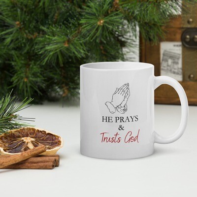 He Prays and Trusts God Mug