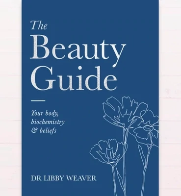 The Beauty Guide by Dr Libby Weaver