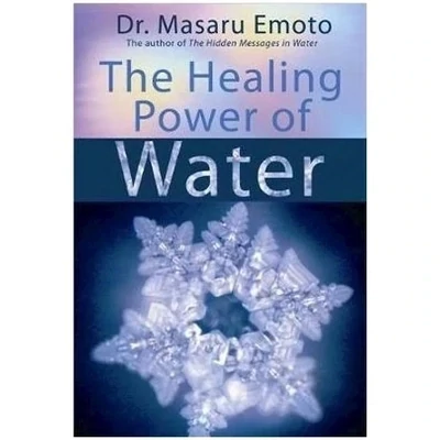 The Healing Power of Water by Emoto
