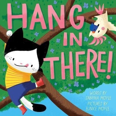Hang In There! by Moyle