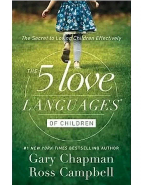 The 5 Love Languages Of Children by Chapman & Campbell