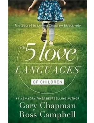 The 5 Love Languages Of Children by Chapman & Campbell