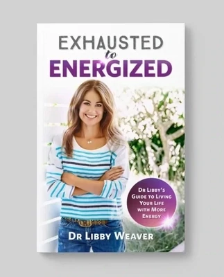 Exhausted to Energized by Dr Libby Weaver