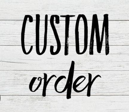 CUSTOM ORDER