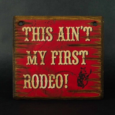 Pendleton Round-Up &quot;This Ain&#39;t My First Rodeo&quot; Wooden Sign