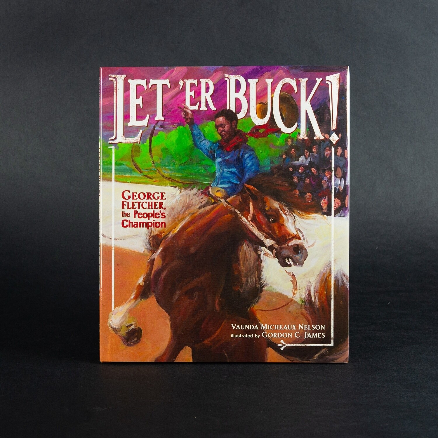 Let &#39;er Buck!: George Fletcher, the People&#39;s Champion