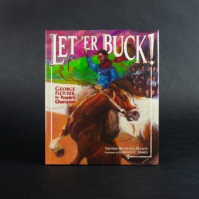 Let 'er Buck!: George Fletcher, the People's Champion