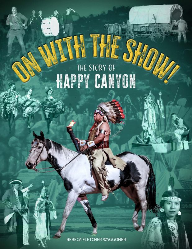 On With the Show! - The Story of Happy Canyon Souvenir Book