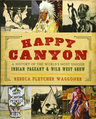 Happy Canyon Centennial History Hardback Book