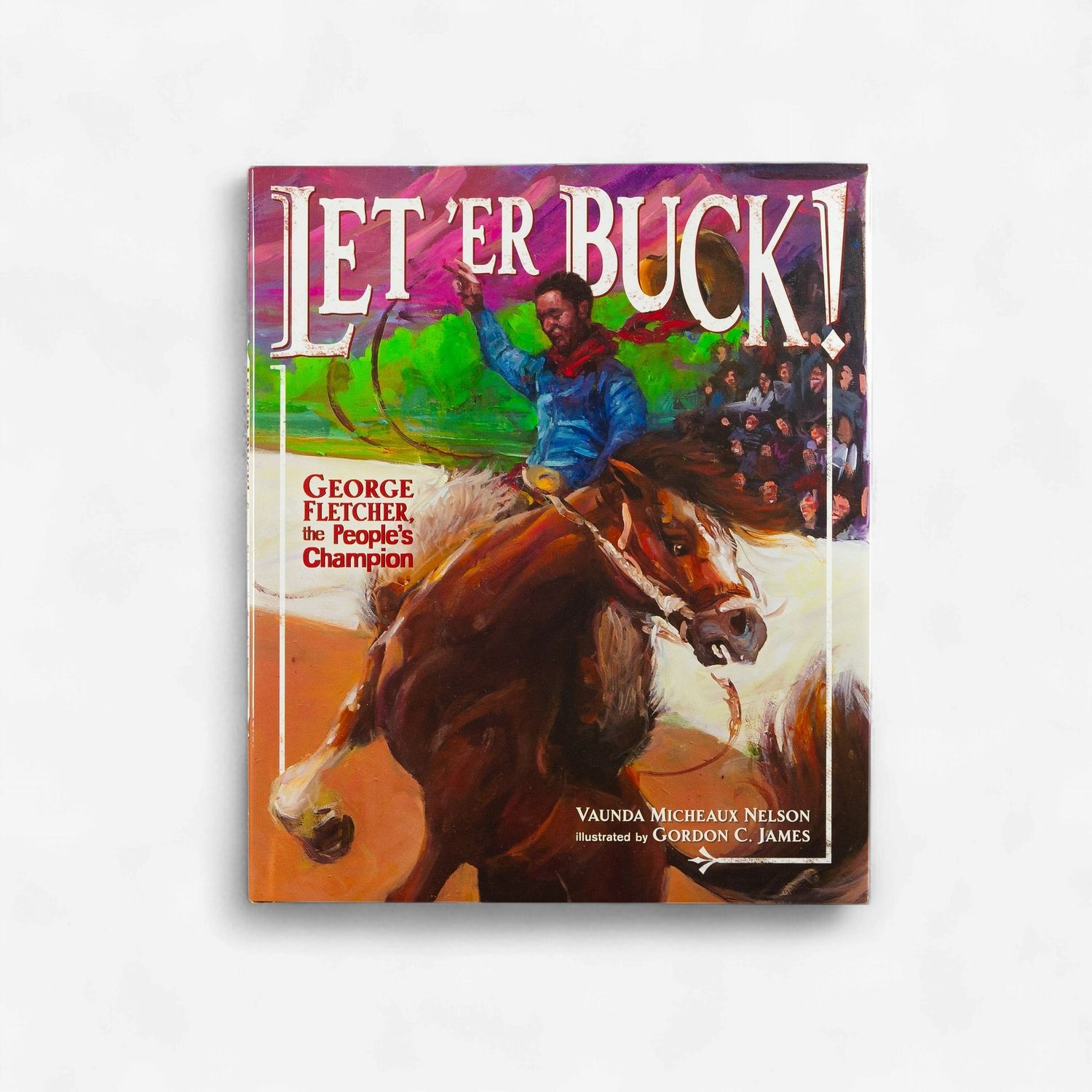 Let 'er Buck!: George Fletcher, the People's Champion