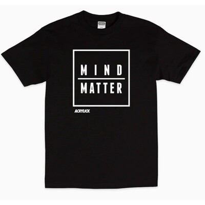Mind Over Matter Acrylick T-shirt