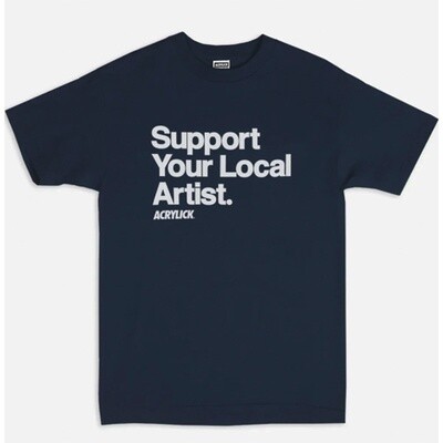 Support Your Local Artist Acrylic T-shirt