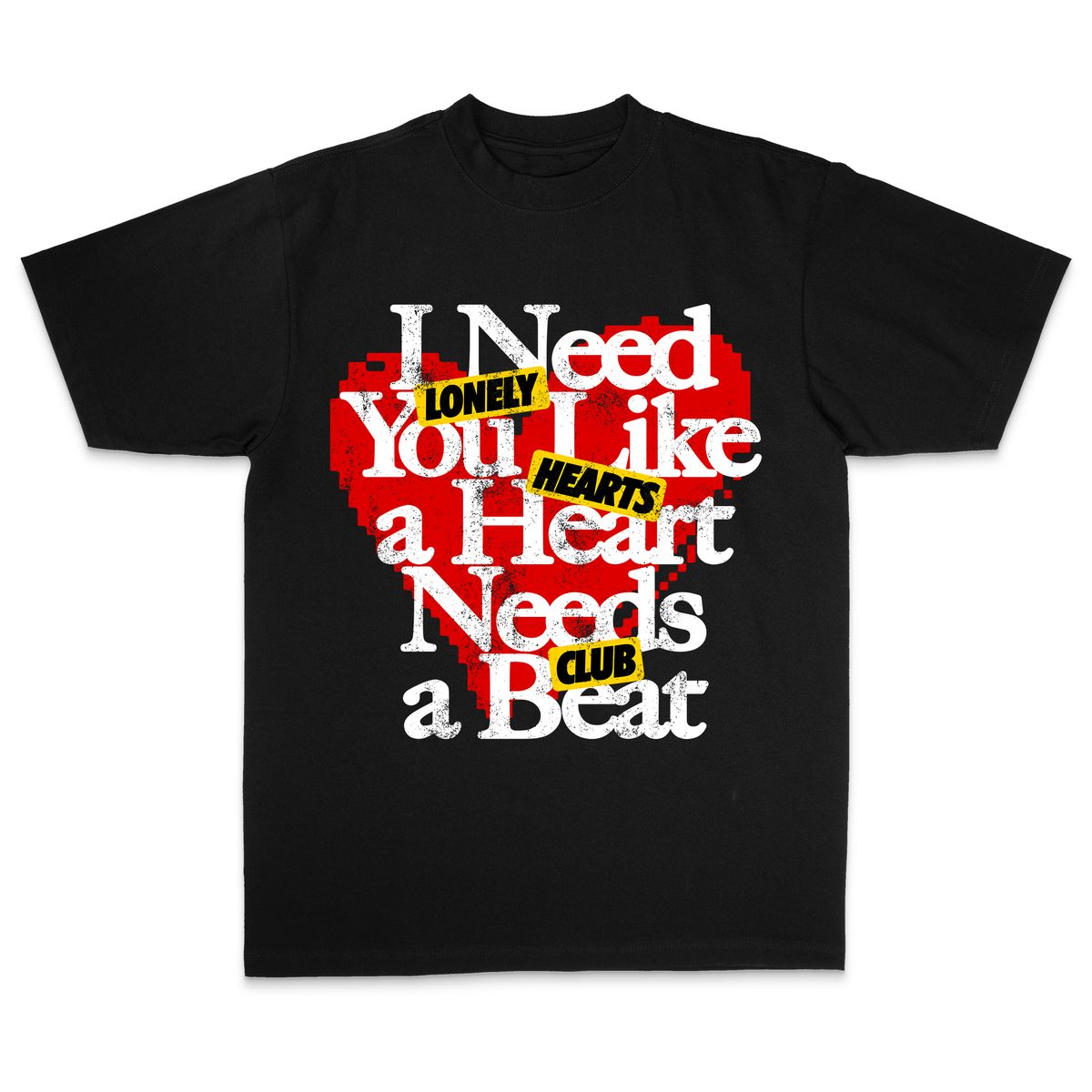Lonely Hearts Club I Need You Like A Heartbeat Tee