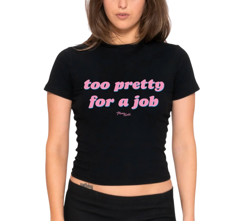 Too Pretty For A Job Boxy Tee Too Pretty For A Job Boxy Tee