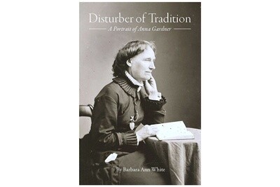 Disturber of Tradition: A Portrait of Anna Gardner