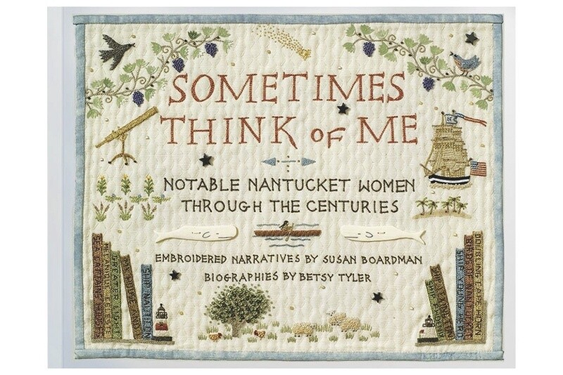 Sometimes Think of Me: Notable Nantucket Women through the Centuries