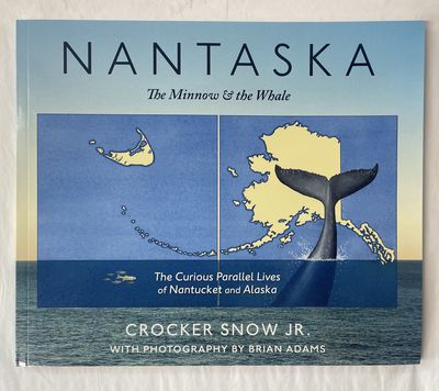 Nantaska: The Minnow &amp; the Whale by Crocker Snow Jr.