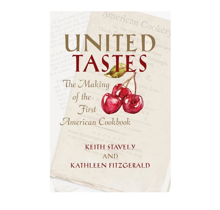 United Tastes: The Making of the First American Cookbook