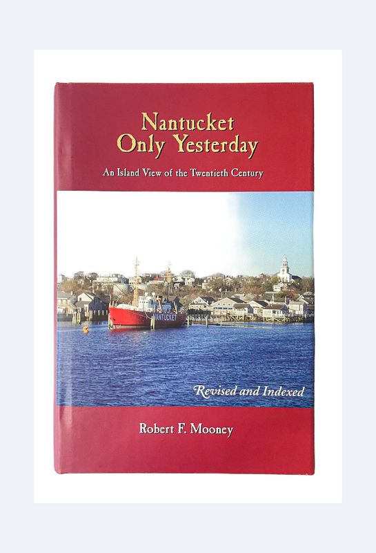 Nantucket Only Yesterday: An Island View of the Twentieth Century