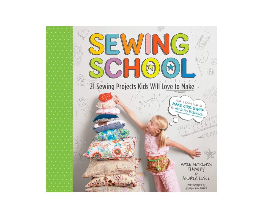 Sewing School ® 21 Sewing Projects Kids Will Love to Make