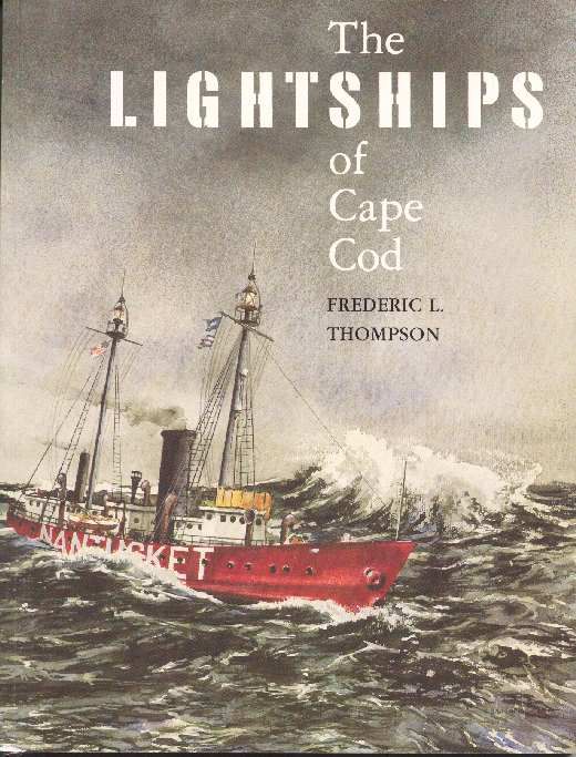 The Lightships of Cape Cod By Frederic L. Thompson