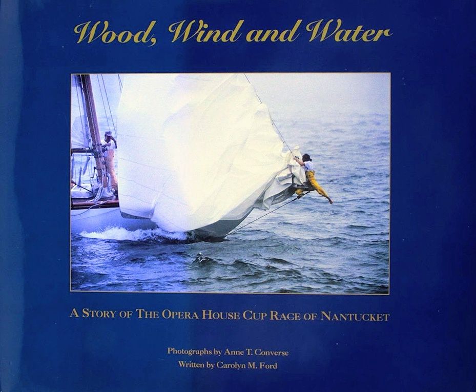 Wood, Wind and Water: A Story of the Operal House Cup Race of Nantucket