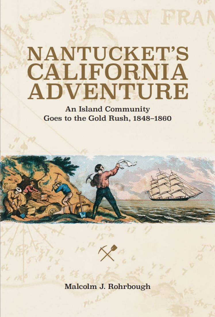 Nantucket's California Adventure: An Island Community Goes to the Gold Rush, 1848-1860