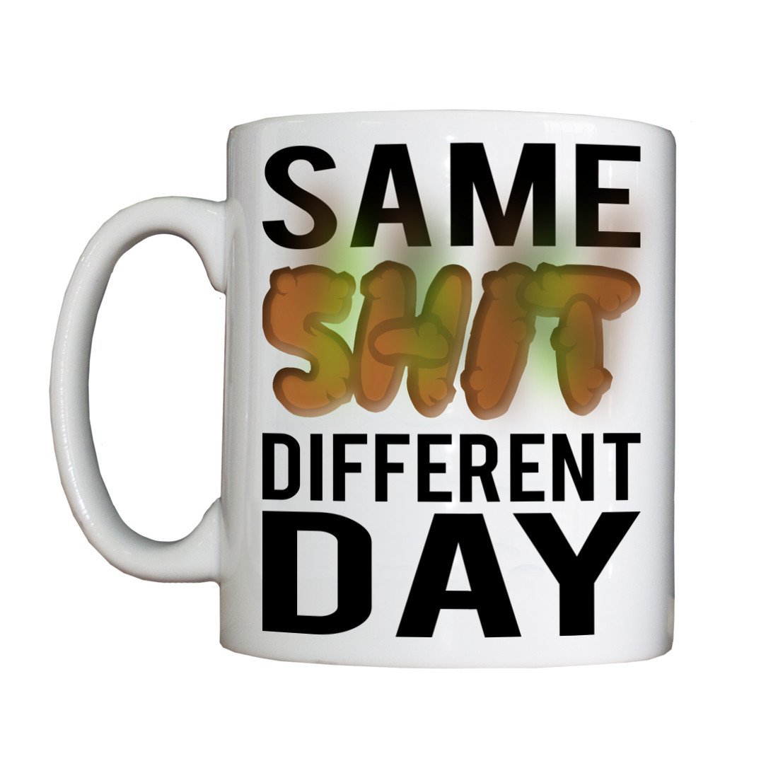 Same Shit Different Day Mug