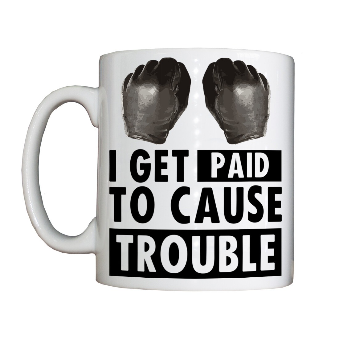 Personalised 'I Get Paid to Cause Trouble' Drinking Vessel