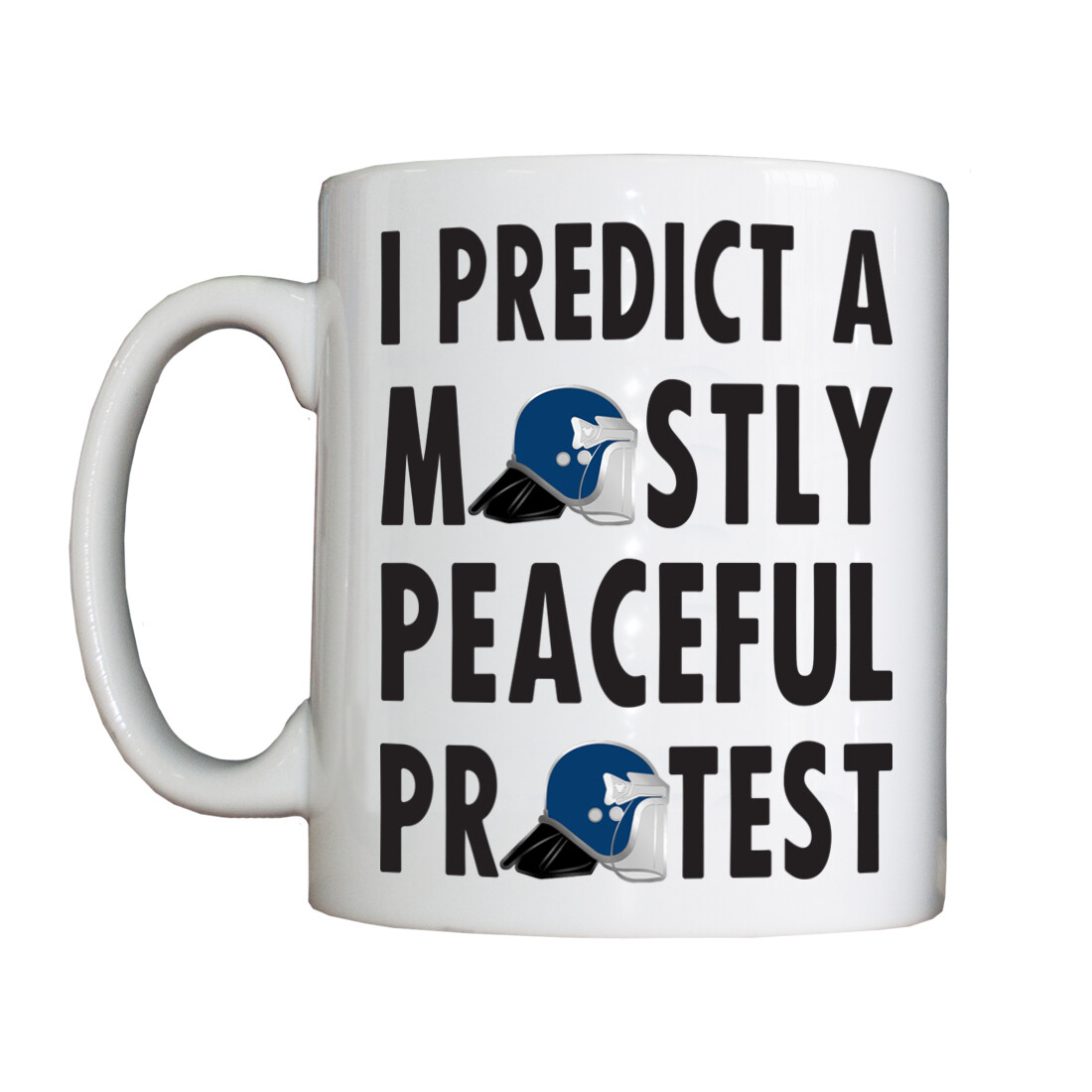Personalised 'I Predict a Mostly Peaceful Protest' Drinking Vessel