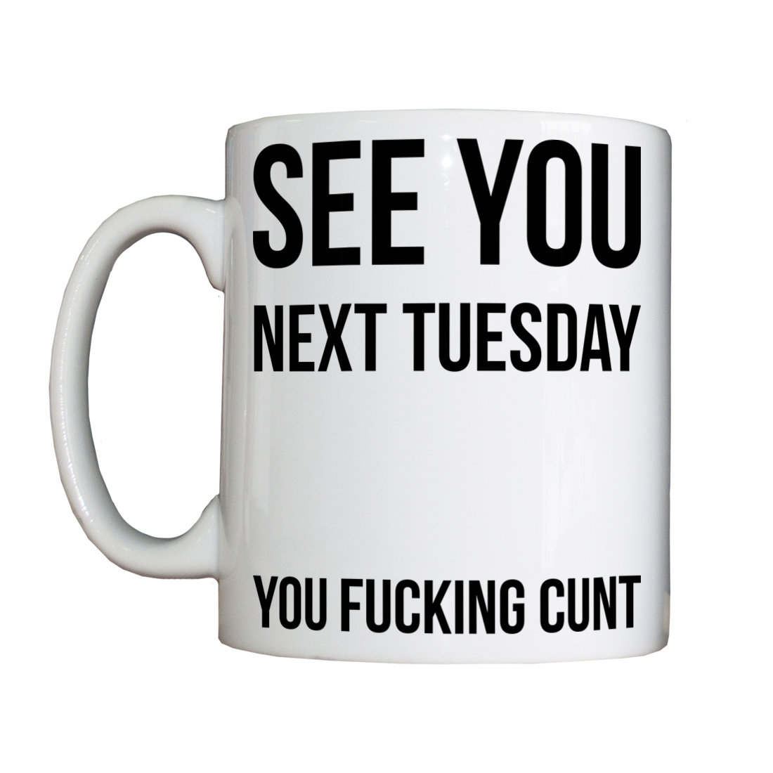 See You Next Tuesday Mug