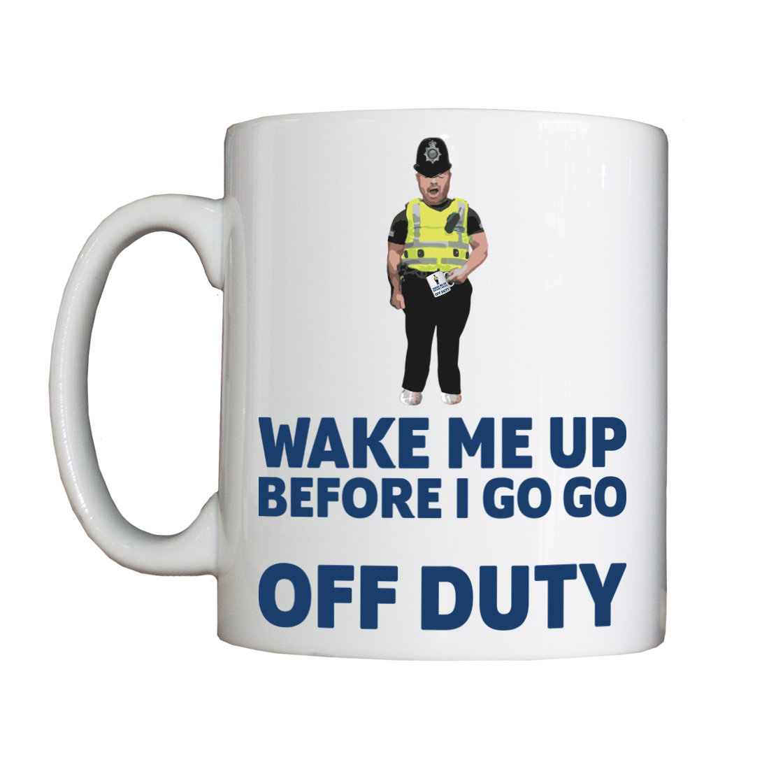 Personalised 'Wake Me Up Before I Go Go Off Duty' Drinking Vessel