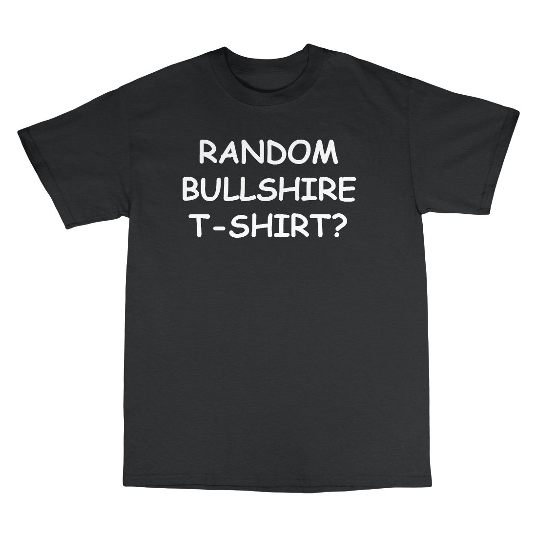 Random Bullshire T-Shirt