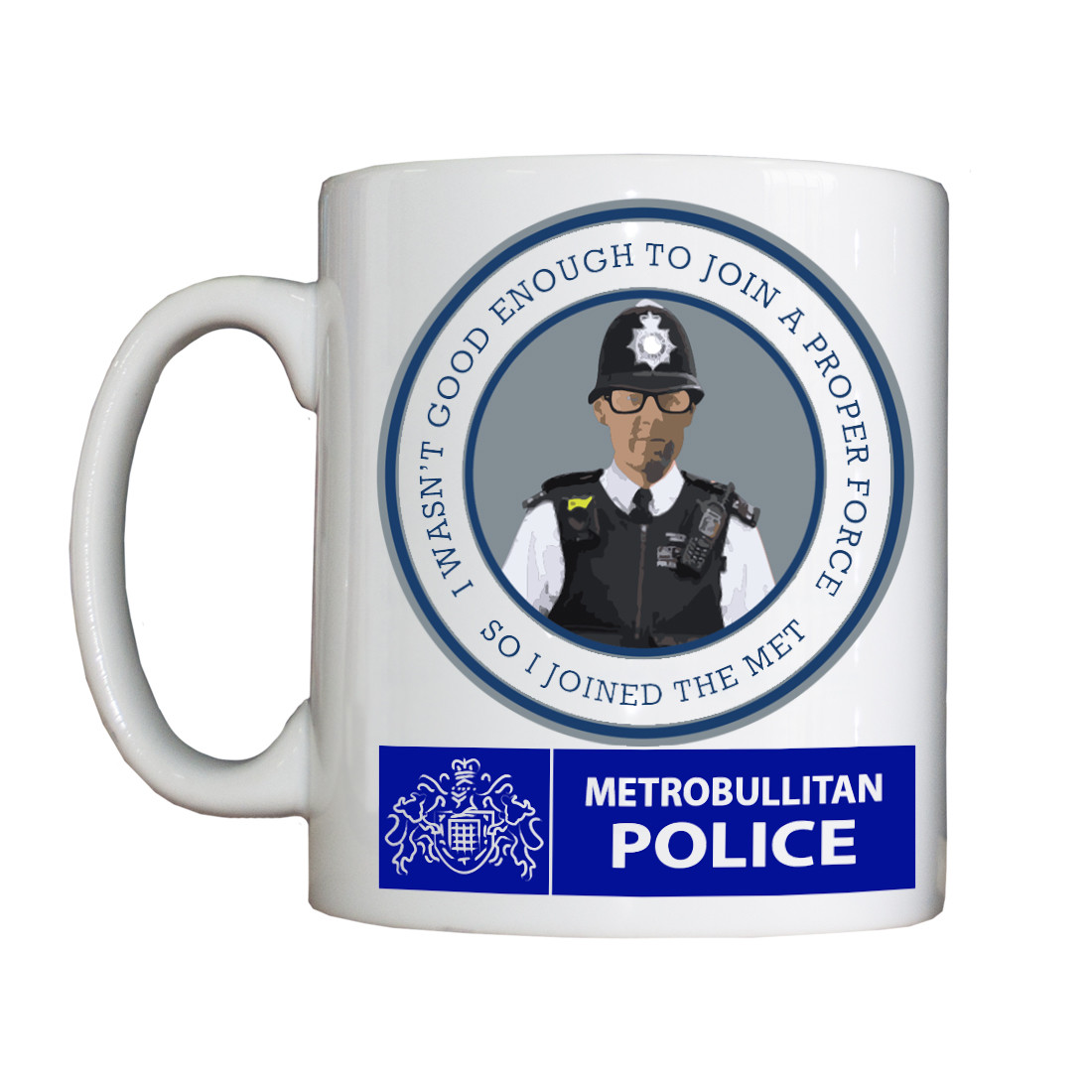 Personalised 'I Wasn't Good Enough So I Joined The Met' Drinking Vessel