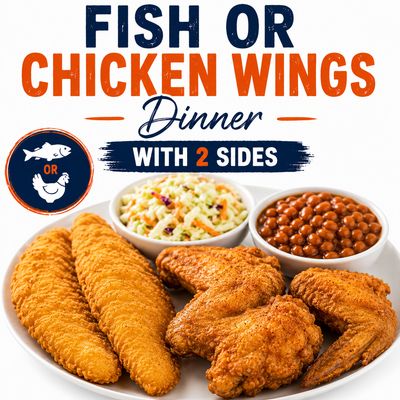 Fish or Chicken Wings Dinner with 2 Sides
