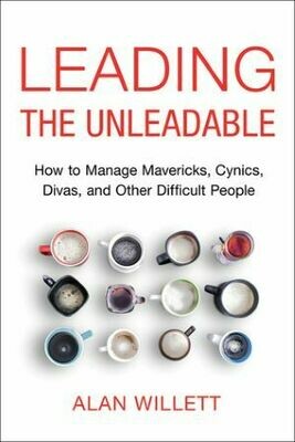 Leading the Unleadable: How to Manage Mavericks, Cynics, Divas, and Other Difficult People | 15 CPEU