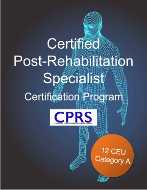 Certified Post-Rehabilitation Specialist Program Certified Post-Rehabilitation Specialist Program