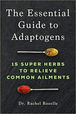 The Essential Guide to Adaptogens: 15 Super Herbs to Relieve Common Ailments | 6 CE