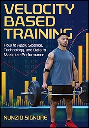 Velocity-Based Training: How to Apply Science, Technology and Data to Maximize Performance | 5 CEU