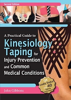 A Practical Guide to Kinesiology Taping for Injury and Common Medical Conditions