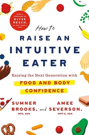 How to Raise an Intuitive Eater [NEW]